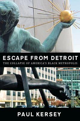 Escape from Detroit: The Collapse of America's Black Metropolis (Paperback)