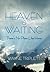 Heaven Is Waiting: There's No Place Like Home