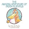 The Amazing Adventure of Paddy Platypus by Tom De Paolo