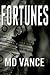 Fortunes by M D Vance Fortunes by M D Vance