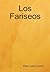 Los Fariseos (Spanish Edition)