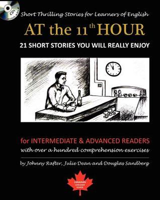 At the 11th Hour: Short Thrilling Stories for Learners of English. Twenty-one ESL stories you will really enjoy.