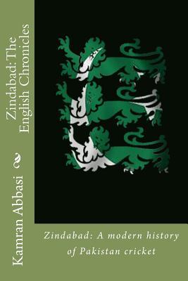 Zindabad: The English Chronicles: Zindabad: A modern history of Pakistan cricket (Volume 1)