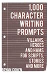 1,000 Character Writing Prompts by Bryan Cohen