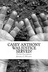 Casey Anthony Was Justice Served?