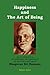 Happiness and the Art of Being: An Introduction to the Philosophy and Practice of the Spiritual Teachings of Bhagavan Sri Ramana