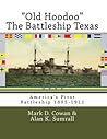 "Old Hoodoo" The Battleship Texas by Mark D. Cowan "Old Hoodoo" The Battleship Texas by Mark D. Cowan