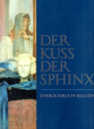 Der Kuss der Sphinx: Symbolismus in Belgien (Paperback)
