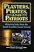 Planters, Pirates, and Patriots: Historical Tales from the South Carolina Grand Strand
