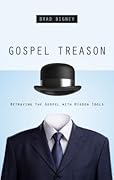 Gospel Treason: Betraying the Gospel with Hidden Idols