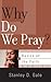 Why Do We Pray? (Basics of the Faith)