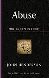 Abuse: Finding Hope in Christ (Gospel for Real Life)