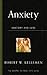 Anxiety: Anatomy and Cure