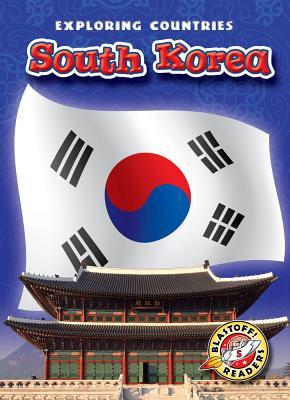 South Korea (Blastoff! Readers: Exploring Countries)