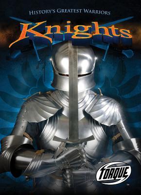 Knights (Torque Books: History's Greatest Warriors)