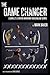 The Game Changer by Mark           Baker