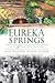 Eureka Springs:: City of Healing Waters (Brief History)