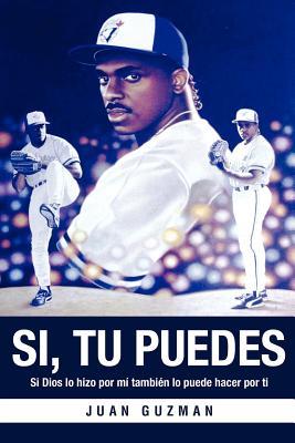 SI, TU PUEDES: Si Dios me dio exito a mi, tambien lo puede hacer por ti/Libro de testimonio como estrella del beisbol/ Libro Motivacional/ libro de ... que ayuda a nunca rendirse. (Spanish Edition)
