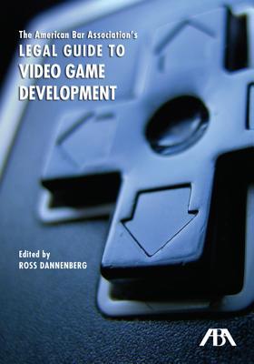 The American Bar Association's Legal Guide to Video Game Development, with CD-ROM