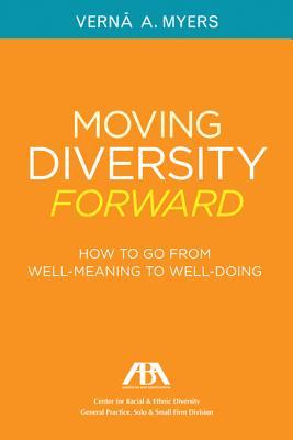 Moving Diversity Forward: How to Go from Well-Meaning to Well-Doing