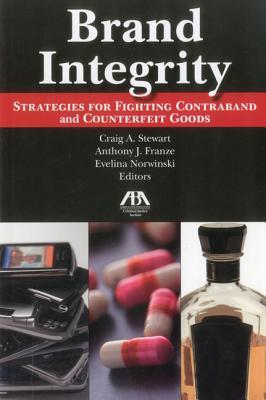 Brand Integrity: Strategies for Fighting Contraband and Counterfeit Goods (Paperback)