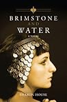 Brimstone and Water by Sharon House