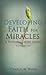 Developing Faith For Miracles by Professor of Chemistry Char...