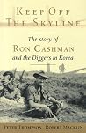 Keep Off the Skyline: The Story of Ron Cashman and the Diggers in Korea Keep Off the Skyline: The Story of Ron Cashman and the Diggers in Korea