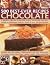 500 Best-Ever Recipes: Chocolate: A definitive collection of delectable recipes, from devilish chocolate roulade to Mississippi mud pie, shown in over 500 photographs