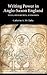 Writing Power in Anglo-Saxon England: Texts, Hierarchies, Economies (Anglo-Saxon Studies, 17) (Volume 17)
