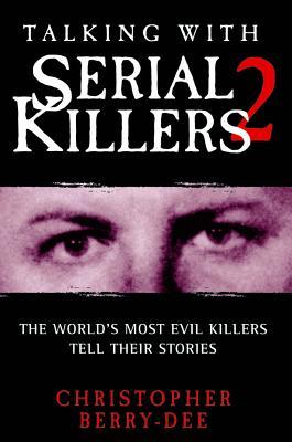 Talking with Serial Killers 2: The World's Most Evil Killers Tell Their Stories (Hardcover)
