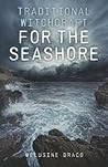 Traditional Witchcraft for the Seashore by Melusine Draco