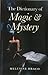 The Dictionary of Magic & Mystery