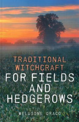 Traditional Witchcraft for Fields and Hedgerows