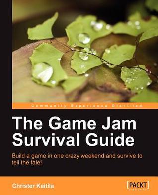 The Game Jam Survival Guide (Paperback)