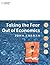 Taking the Fear out of Economics by John Curran
