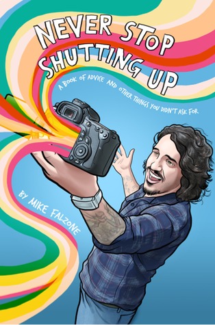 Never Stop Shutting Up: A Book of Advice and Other Things You Didn't Ask For (ebook)