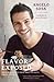 Flavor Exposed: 100 Global Recipes from Sweet to Salty, Earthy to Spicy