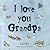 I Love You Grandpa