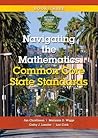 Navigating the Mathematics Common Core State Standards: Getting Ready for the Common Core Handbook Series Navigating the Mathematics Common Core State Standards: Getting Ready for the Common Core Handbook Series