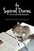 The Squirrel Diaries: Tales from a Wildlife Rehabilitator