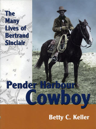 pdf download Pender Harbour Cowboy: The Many Lives of Bertrand Sinclair