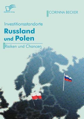 Investitionsstandorte Russland und Polen im Vergleich: Risiken und Chancen (German Edition)