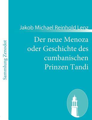 Der neue Menoza oder Geschichte des cumbanischen Prinzen Tandi: Eine Komödie