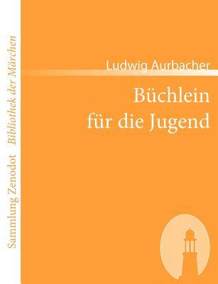 Büchlein Für Die Jugend: Enthaltend Die Legende Von Placidus Und Seiner Familie, Das Mährchen Von Marien-kind, Die Volkssagen Vom Untersberg, Nebst ... Der Märchen)