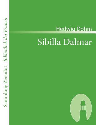 Sibilla Dalmar: Roman Aus Dem Ende Unseres Jahrhunderts (Sammlung Zenodot ibliothek Der Frauen) (German Edition)