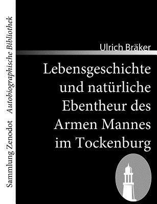 Lebensgeschichte und natürliche Ebentheur des Armen Mannes im Tockenburg (Sammlung Zenodot utobiographische Bibliothek) (German Edition)