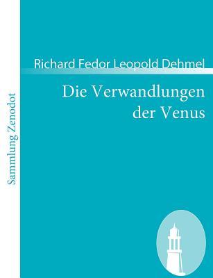 Die Verwandlungen Der Venus: Erotische Rhapsodie Mit Einer Moralischen Ouvertüre (Sammlung Zenodot) (German Edition)