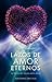 Lazos de amor eternos (Spanish Edition)