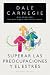 Superar Las Preocupaciones y El Estres (Overcoming Concerns and The Stress)